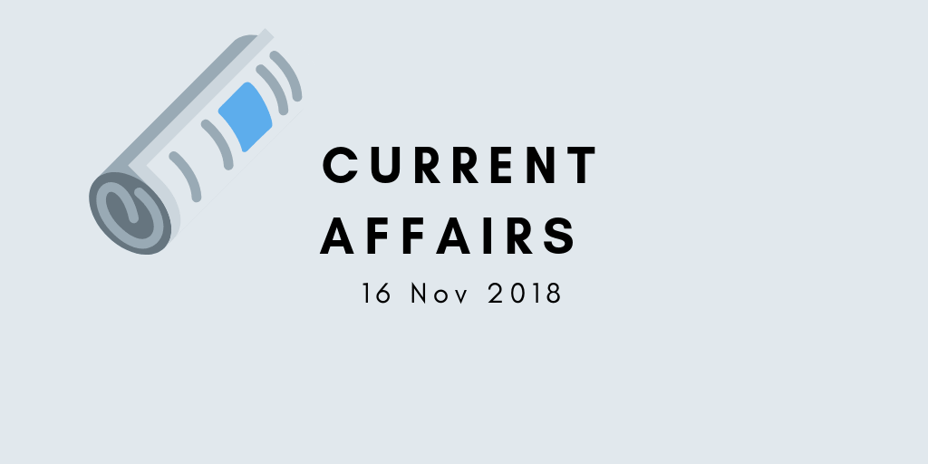 16 Nov 2018 Current Affairs