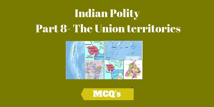 Indian Polity Part 8 The Union territories