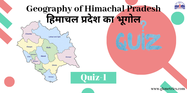 Geography of Himachal Pradesh Quiz-1