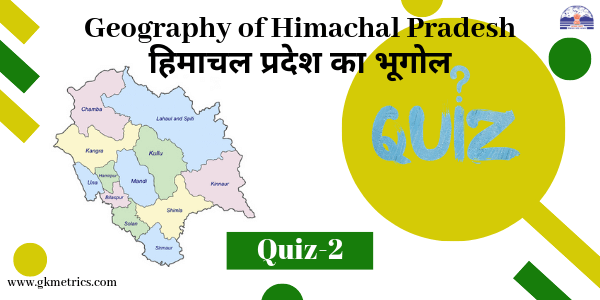 Geography of Himachal Pradesh: Quiz-2