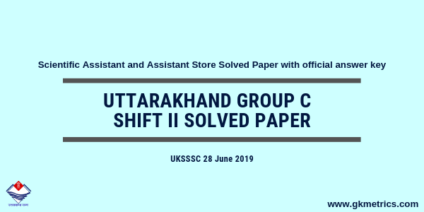 Uttarakhand Group C 28 June 2019 Shift II Solved Paper