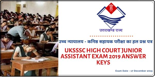 UKSSSC High Court Junior Assistant Exam 2019 Answer Keys