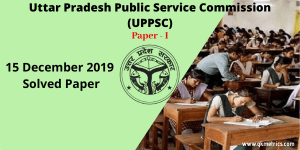 UPPSC 15 December 2019 Solved Paper Part 1