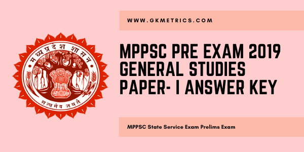 MPPSC Pre Exam 2019 General Studies Paper I Answer Key