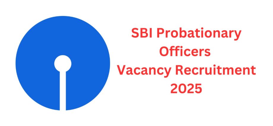 SBI Probationary Officer Vacancy Recruitment 2025